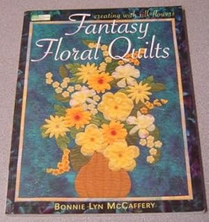 Seller image for Fantasy Floral Quilts: Creating With Silk Flowers for sale by Books of Paradise