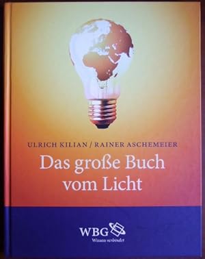 Bild des Verkufers fr Das groe Buch vom Licht. Ulrich Kilian ; Rainer Aschemeier zum Verkauf von Antiquariat Blschke