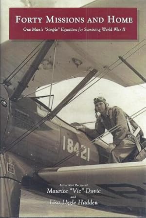 Imagen del vendedor de Forty Missions and Home: One Man's "Simple" Equation for Surviving World War II a la venta por BJ's Book Barn