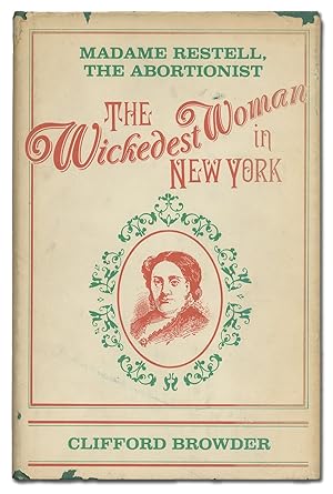 Seller image for The Wickedest Woman in New York: Madame Restell, the Abortionist for sale by Between the Covers-Rare Books, Inc. ABAA