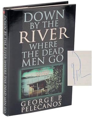 Seller image for Down By The River Where The Dead Men Go (Signed First Edition) for sale by Jeff Hirsch Books, ABAA