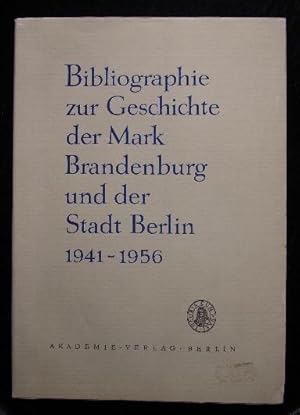 Bibliographie der Mark Brandenburg und der Stadt Berlin 1941 - 1956. Hrsg.v.d. Arbeitsgruppe Bibl...