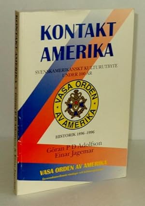 Kontakt Amerika: Svenskamerikanskt Kulturutbyte under 100 ar Historik 1896-1996