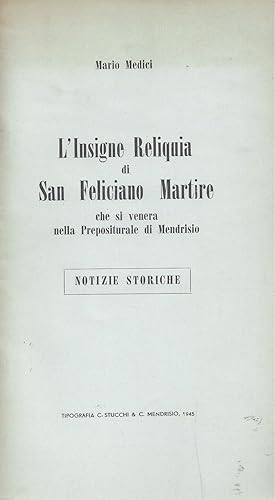 Seller image for L'Insigne Reliquia di San Feliciano Martire che si venera nella Prepositurale di Mendrisio - Notizie storiche for sale by ART...on paper - 20th Century Art Books