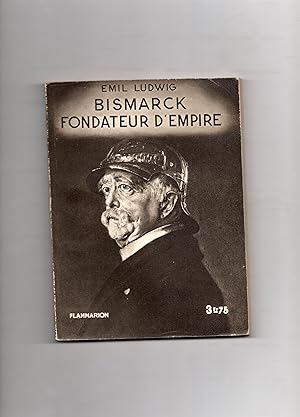 BISMARCK FONDATEUR D 'EMPIRE. Traduit de l'allemand par A. Lecourt . Avec quatre planches hors te...