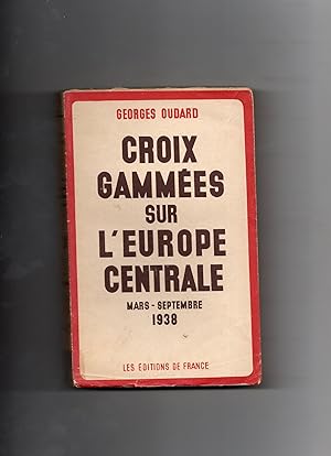 CROIX GAMMÉES SUR L'EUROPE CENTRALE Mars-septembre, 1938.