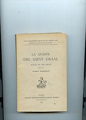 LA QUESTE DEL SAINT GRAAL. Roman du XIIIe siècle édité par Albert Pauphilet.
