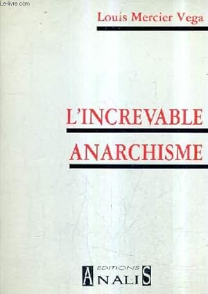 Bild des Verkufers fr L'INCREVABLE ANARCHISME. zum Verkauf von Le-Livre