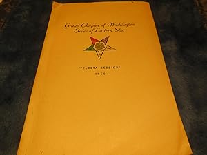 Proceedings of the Grand Chapter of Washington Order of the Eastern Star "Electa Session" 1955