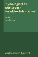 Etymologisches Wörterbuch des Althochdeutschen, Band 5: iba - luzzilo (Etymologisches Worterbuch ...