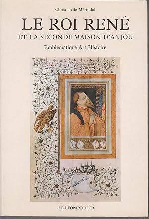 Image du vendeur pour Le Roi Ren et la seconde maison d'Anjou - Emblmatique Art Histoire mis en vente par CANO