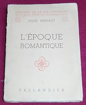 Image du vendeur pour L'EPOQUE ROMANTIQUE mis en vente par LE BOUQUINISTE