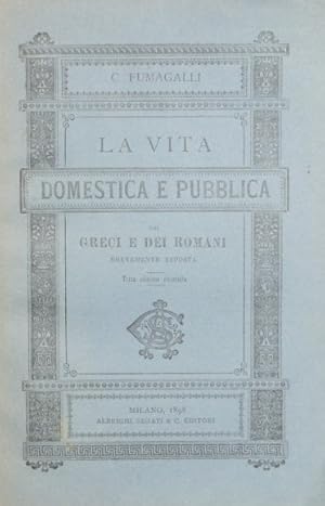 Immagine del venditore per La vita domestica e pubblica dei greci e dei romani venduto da Antica Libreria Srl