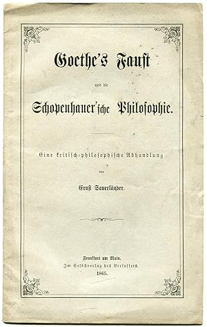 Goethe's Faust und die Schopenhauer'sche Philosophie. Eine kritisch-philosophische Abhandlung. Fr...