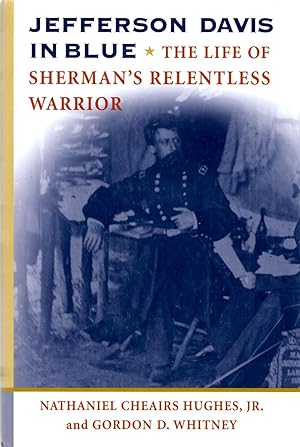 Immagine del venditore per Jefferson Davis in Blue: The Life of Sherman's Relentless Warrior venduto da Book Booth