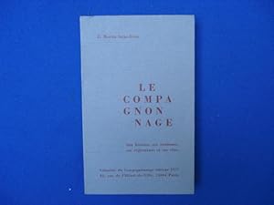 LE COMPAGNONNAGE. SON HISTOIRE SES COUTUMES SES REGLEMENTS ET SES RITES