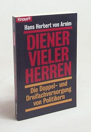 Immagine del venditore per Diener vieler Herren : die Doppel- und Dreifachversorgung von Politikern / Hans Herbert von Arnim venduto da Versandantiquariat Buchegger