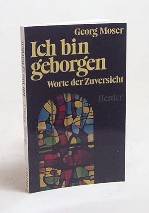 Imagen del vendedor de Ich bin geborgen : Worte der Zuversicht / Georg Moser a la venta por Versandantiquariat Buchegger