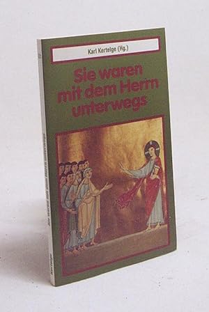 Bild des Verkufers fr Sie waren mit dem Herrn unterwegs : Heilige im Neuen Testament / Karl Kertelge (Hg.) zum Verkauf von Versandantiquariat Buchegger