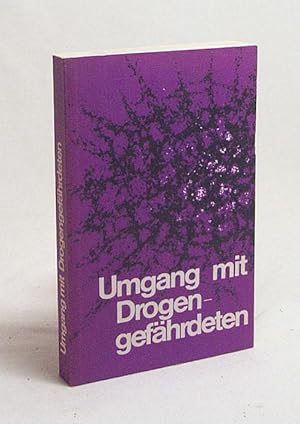 Seller image for Umgang mit Drogengefhrdeten / Hrsg. v. Joseph Buchmann ; Hans-Dieter Braun for sale by Versandantiquariat Buchegger