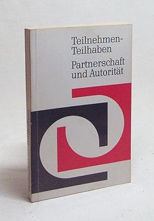 Seller image for Teilnehmen, Teilhaben : Partnerschaft und Autoritt / hrsg. von Joseph Buchmann; Hans Dieter Braun for sale by Versandantiquariat Buchegger
