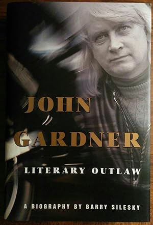 Seller image for John Gardner:Literary Outlaw for sale by alsobooks