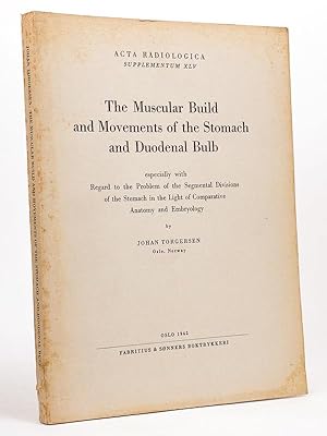 The Muscular Build and Movements of the Stomach and Duodenal Bulb. [ Acta Radiologica, Supplement...