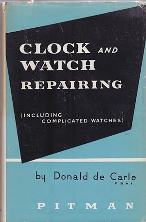 Imagen del vendedor de Clock and Watch Repairing (Including Complicated Watches) a la venta por APPLEDORE BOOKS, ABAA