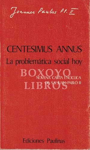 Centesimus Annus. La problemática social hoy. Novena carta encíclica de S.S. Juan Pablo II