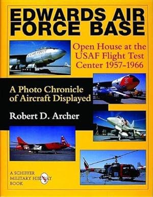 Imagen del vendedor de Edwards Air Force Base: Open House at the USAF Flight Test Center 1957-1966: A Photo Chronicle of Aircraft Displayed (Schiffer Military History) a la venta por Monroe Street Books