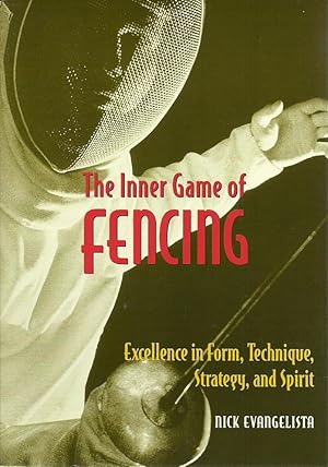 Seller image for The Inner Game of Fencing: Excellence in Form, Technique, Stategy, and Spirit for sale by The Book Junction