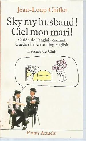 Seller image for Sky My Husband!/Ciel Mon Mari! Guide De L'Anglais Courant/Guide of the Running English for sale by Bookfeathers, LLC