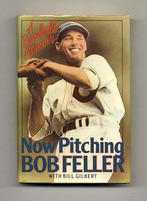 Seller image for Now Pitching Bob Feller - 1st Edition/1st Printing for sale by Books Tell You Why  -  ABAA/ILAB