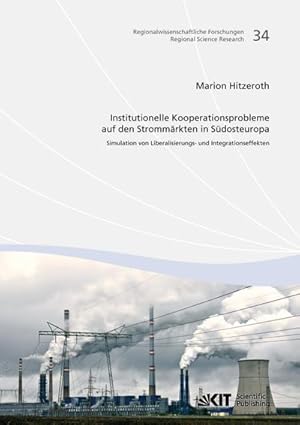 Bild des Verkufers fr Institutionelle Kooperationsprobleme auf den Strommrkten in Sdosteuropa : Simulation von Liberalisierungs- und Integrationseffekten zum Verkauf von AHA-BUCH GmbH