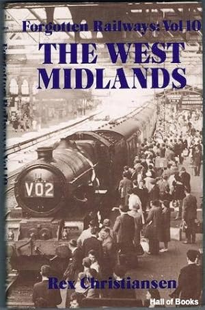 Forgotten Railways: Volume 10. The West Midlands