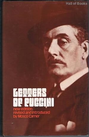 Letters Of Giacomo Puccini: Mainly Connected With The Composition And Production Of His Operas