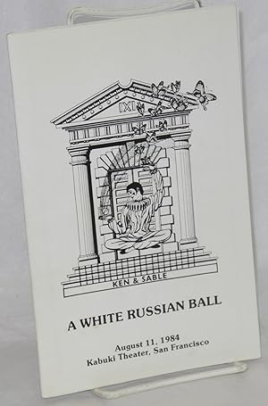 Seller image for A White Russian Ball. Ken & Sable. August 11, 1984. Kabuki Theater, San Francisco for sale by Bolerium Books Inc.