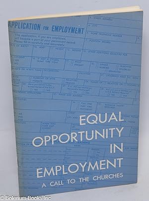 Imagen del vendedor de Equal opportunity in employment, a call to the churches Report of a consultation held in St. Louis, Missouri, April 15-17, 1966. Addresses from the consultation and program proposals for the churches a la venta por Bolerium Books Inc.