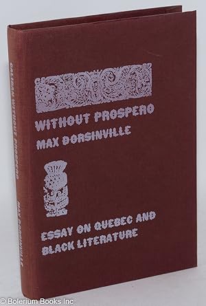 Imagen del vendedor de Caliban without Prospero: essay on Quebec and Black literature a la venta por Bolerium Books Inc.