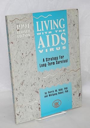 Living with the AIDS virus; a strategy for long-term survival 1991 revised edition