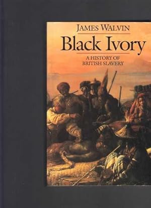 Seller image for Black Ivory: A History Of British Slavery for sale by Berry Books