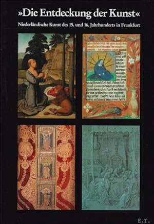 Bild des Verkufers fr Entdeckung der Kunst : Niederlndische Kunst des 15. und 16. Jahrhunderts in Frankfurt. zum Verkauf von BOOKSELLER  -  ERIK TONEN  BOOKS