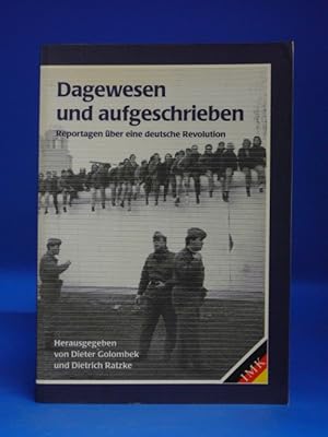 Seller image for Dagewesen und aufgeschrieben. - Reportagen ber eine deutsche Revolution. for sale by Buch- und Kunsthandlung Wilms Am Markt Wilms e.K.