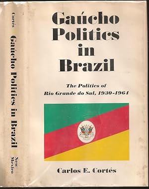 Immagine del venditore per Gaucho Politics in Brazil: The Politics of Rio Grande do Sul, 1930-1964 venduto da The Book Collector, Inc. ABAA, ILAB