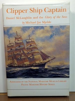 Seller image for CLIPPER SHIP CAPTAIN: DANIEL McLAUGHLIN AND THE GLORY OF THE SEAS for sale by RON RAMSWICK BOOKS, IOBA
