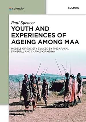 Bild des Verkufers fr Youth and Experiences of Ageing among Maa : Models of Society Evoked by the Maasai, Samburu, and Chamus of Kenya zum Verkauf von AHA-BUCH GmbH