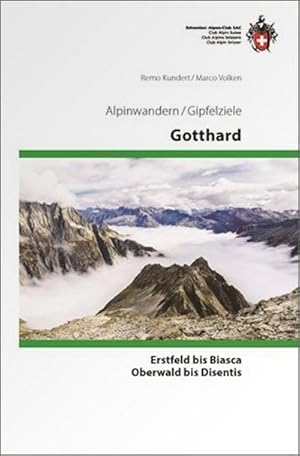 Bild des Verkufers fr Gotthard : Erstfeld bis Biasca und Oberwald bis Diesentis, Alpinwandern/Gipfelziele zum Verkauf von AHA-BUCH GmbH