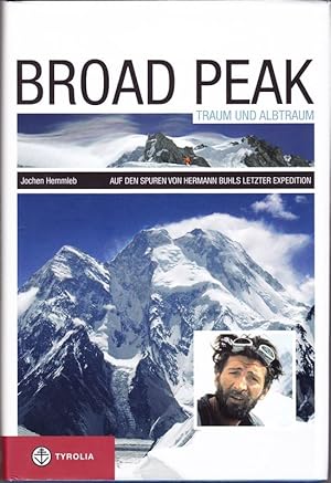 Broad Peak. Traum und Albtraum. Auf den Spuren von Hermann Buhls letzter Expedition.