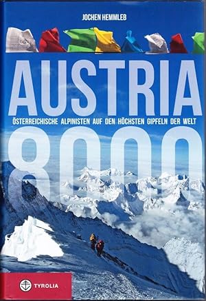 Austria 8000. Österreichische Alpinisten auf den höchsten Gipfeln der Welt.