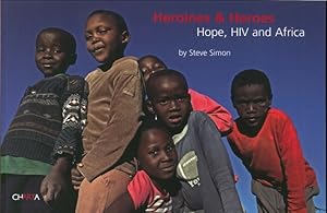 Seller image for Steve Simon. Heroines & Heroes Hope, HIV and Africa for sale by Libro Co. Italia Srl